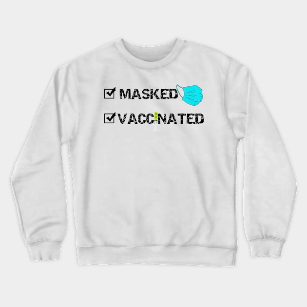 Masked and Vaccinated Crewneck Sweatshirt by Happy - Design